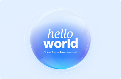 Hello World! You Called, We Have Answered